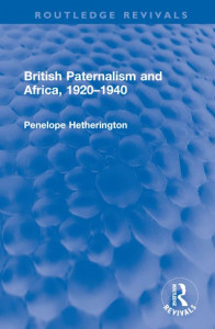 British Paternalism and Africa, 1920-1940 by Penelope Hetherington (Hardback)