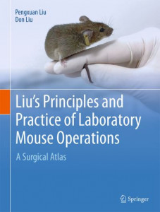 Liu's Principles and Practices of Laboratory Mouse Operations by Pengxuan Liu (Hardback)