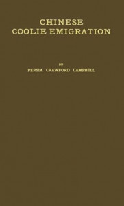 Chinese Coolie Emigration to Countries Within the British Empire by Persia Crawford Campbell (Hardback)