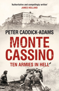 Monte Cassino: Ten Armies in Hell by Peter Caddick-Adams - Signed Edition