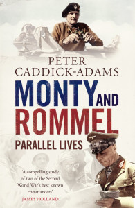 Monty and Rommel: Parallel Lives by Peter Caddick-Adams - Signed Edition