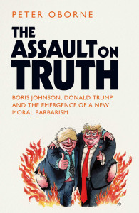 The Assault on Truth by Peter Oborne - Signed Edition