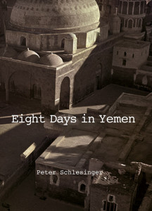 Eight Days in Yemen by Peter Schlesinger - Signed Edition
