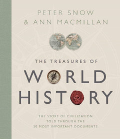 Treasures of World History: The Story Of Civilization in 50 Documents by Peter Snow & Ann Macmillan - Signed Edition