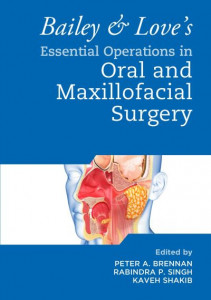 Bailey & Love's Essential Operations in Oral & Maxillofacial Surgery by Peter A. Brennan