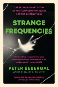 Strange Frequencies by Peter Bebergal