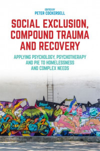 Social Exclusion, Compound Trauma and Recovery by Peter Cockersell
