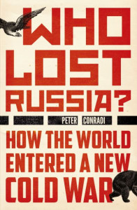 Who Lost Russia? by Peter Conradi