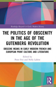 The Politics of Obscenity in the Age of the Gutenberg Revolution by Peter Frei