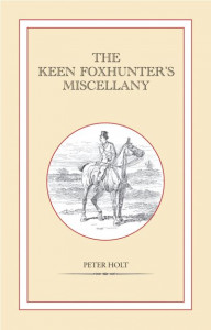 The Keen Foxhunter's Miscellany by Peter Holt (Hardback)