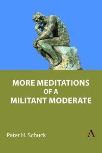 More Meditations of a Militant Moderate by Peter H. Schuck (Hardback)