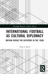 International Football as Cultural Diplomacy by Peter J. Beck (Hardback)