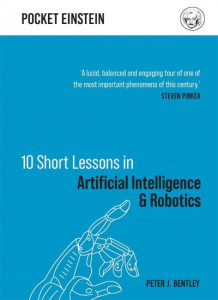 10 Short Lessons in Artificial Intelligence & Robotics by Peter Bentley (Hardback)