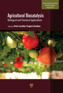 Agricultural Biocatalysis. Volume 3 Biological and Chemical Applications by Peter Jeschke (Hardback)