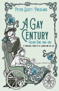 A Gay Century Volume One 1900-1962 by Peter Scott-Presland
