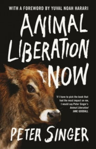 Animal Liberation Now by Peter Singer (Hardback)