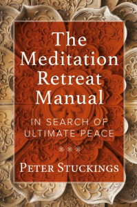 The Meditation Retreat Manual by Peter Stuckings