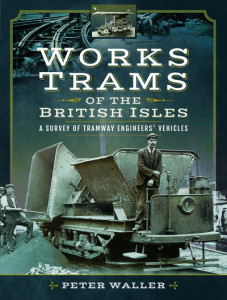 Works Trams of the British Isles by Peter Waller (Hardback)