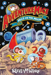 Adventuremice: Mice on the Moon by Philip Reeve & Sarah McIntyre - Signed Edition