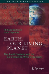 Earth, Our Living Planet by Philippe Bertrand