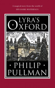 Lyra's Oxford by Philip Pullman (Hardback)