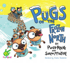 Pugs of the Frozen North by Philip Reeve (Audiobook)