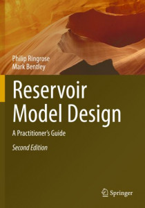 Reservoir Model Design: A Practitioner's Guide by Philip Ringrose