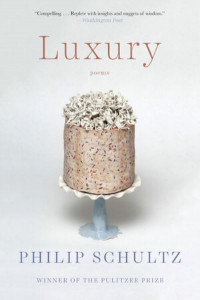 Luxury by Philip Schultz