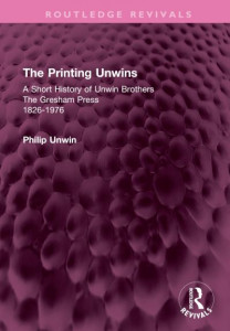 The Printing Unwins by Philip Unwin (Hardback)