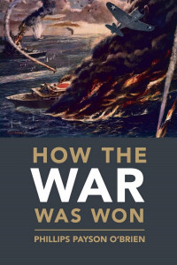 How the War Was Won by Phillips Payson O'Brien - Signed Edition