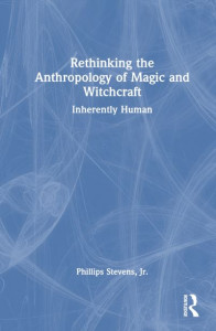 Rethinking the Anthropology of Magic and Witchcraft by Phillips Stevens (Hardback)