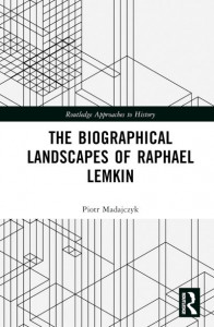The Biographical Landscapes of Raphael Lemkin by Piotr Madajczyk (Hardback)