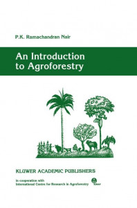 An Introduction to Agroforestry by P. K. Ramachandran Nair (Hardback)