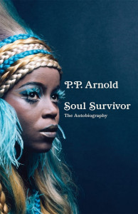 Soul Survivor: The Autobiography by P.P. Arnold - Signed Edition