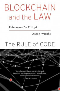 Blockchain and the Law: The Rule of Code by Primavera De Filippi