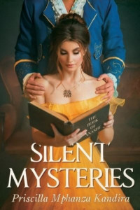 Silent Mysteries by Priscilla Mphanza Kandira