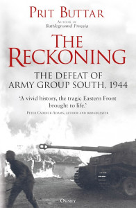 The Reckoning: The Defeat of Army Group South, 1944 by Prit Buttar - Signed Edition