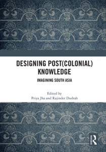 Designing (Post)colonial Knowledge by Priya Jha