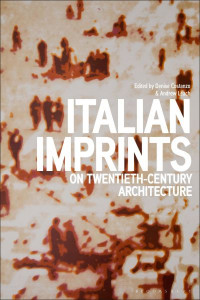 Italian Imprints on Twentieth-Century Architecture by Denise Costanzo