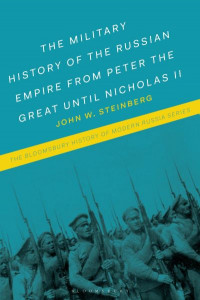 The Military History of the Russian Empire from Peter the Great Until Nicholas II by John W. Steinberg (Hardback)