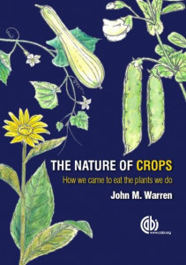 The Nature of Crops: How we came to eat the plants we do by Professor John Warren (Aberystwyth University, Wales, UK)