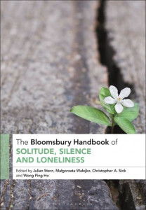 The Bloomsbury Handbook of Solitude, Silence and Loneliness by Julian Stern