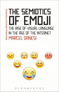 The Semiotics of Emoji: The Rise of Visual Language in the Age of the Internet by Professor Marcel Danesi (University of Toronto, Canada)