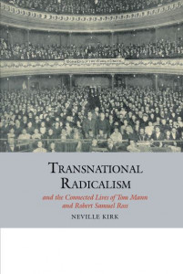 Transnational Radicalism and the Connected Lives of Tom Mann and Robert Samuel Ross (Book 8) by Neville Kirk (Hardback)