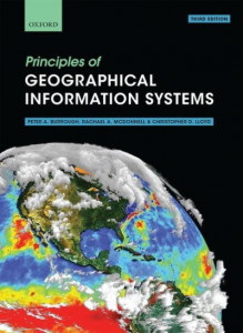 Principles of Geographical Information Systems by Professor Peter A. Burrough (Former Professor of Physical Geography at Utrecht University, The Netherlands)