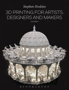 3D Printing for Artists, Designers and Makers by Steve Hoskins