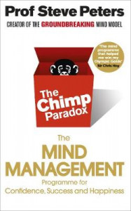 The Chimp Paradox. The Mind Management Programme for  Confidence, Success and Happiness by Prof Steve Peters