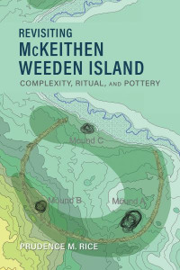 Revisiting Mckeithen Weeden Island by Prudence M. Rice (Hardback)