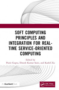 Soft Computing Principles and Integration for Real-Time Service-Oriented Computing by Punit Gupta (Hardback)