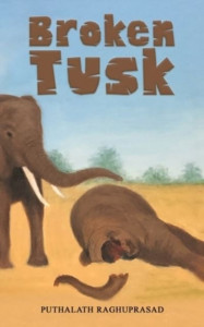 Broken Tusk by Puthalath Raghuprasad